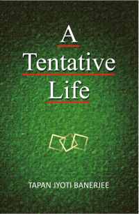A TENTATIVE LIFE